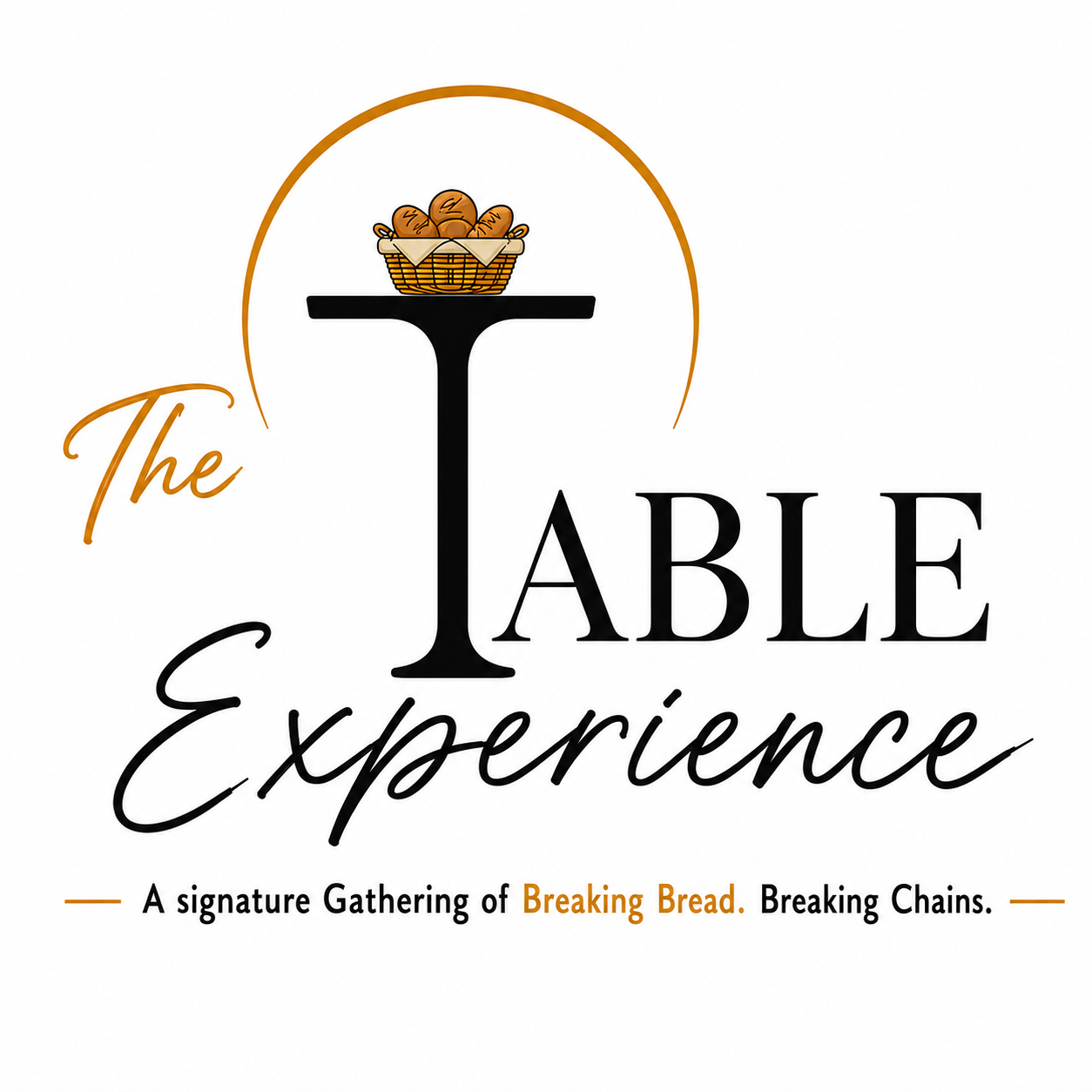 The Table Experience — A signature Gathering of Breaking Bread. Breaking Chains.